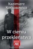 Najlepsze kryminały PRL. W cieniu przekleństwa. Autor: Korkozowicz Kazimierz. Dadada.pl Okładka książki Najlepsze kryminały PRL. W cieniu przekleństwa