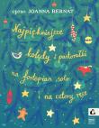 Najpiękniejsze kolędy i pastorałki. Autor: Bernat Joanna. Dadada.pl Okładka książki Najpiękniejsze kolędy i pastorałki