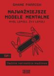 Najważniejsze modele mentalne. Tom 1 Ogólne narzędzia myślowe. Autor: Parrish Shane. Dadada.pl Okładka książki Najważniejsze modele mentalne. Tom 1 Ogólne narzędzia myślowe