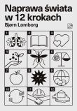 Naprawa świata w 12 krokach. Autor: Lomborg Bjorn. Dadada.pl Okładka książki Naprawa świata w 12 krokach