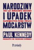 Narodziny i upadek mocarstw. Autor: Kennedy Paul. Dadada.pl Okładka książki Narodziny i upadek mocarstw