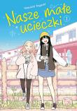 Nasze małe ucieczki. Tom 1. Autor: Shouichi Taguchi. Dadada.pl Okładka książki Nasze małe ucieczki. Tom 1