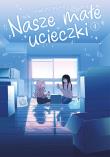 Okładka książki Nasze małe ucieczki. Tom 4