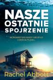 Nasze ostatnie spojrzenie. Autor: Abbott Rachel. Dadada.pl Okładka książki Nasze ostatnie spojrzenie