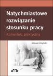 Natychmiastowe rozwiązanie stosunku pracy. Komentarz praktyczny. Autor: Żołyński Janusz. Dadada.pl Okładka książki Natychmiastowe rozwiązanie stosunku pracy. Komentarz praktyczny