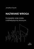 Nazwanie wroga. Europejskie wizje świata.... Autor: Jonathan Scovil. Dadada.pl Okładka książki Nazwanie wroga. Europejskie wizje świata...