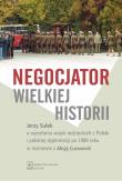 Okładka książki Negocjator wielkiej historii