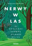 Nerwy w las. Jak odnaleźć spokój i radość życia. Autor: Katarzyna Simonienko. Dadada.pl Okładka książki Nerwy w las. Jak odnaleźć spokój i radość życia