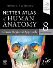 Okładka książki Netter Atlas of Human Anatomy: Classic Regional Approach: paperback + eBook