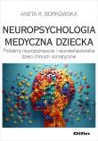 Okładka książki Neuropsychologia medyczna dziecka