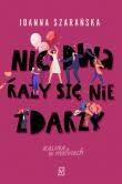 Nic dwa razy się nie zdarzy. Kalina w malinach. Tom 3. Autor: Joanna Szarańska. Dadada.pl Okładka książki Nic dwa razy się nie zdarzy. Kalina w malinach. Tom 3