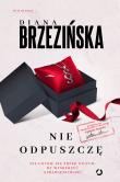 Nie odpuszczę. Autor: Diana Brzezińska. Dadada.pl Okładka książki Nie odpuszczę