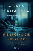Nie spotka cię nic złego. Autor: Zamarska Agata. Dadada.pl Okładka książki Nie spotka cię nic złego