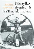 Okładka książki Nie tylko dandys. Jan Tarnowski i jego krąg