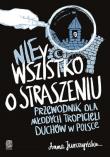 nie Wszystko o straszeniu. Przewodnik dla młodych tropicieli duchów w Polsce. Autor: Anna Jurczyńska. Dadada.pl Okładka książki nie Wszystko o straszeniu. Przewodnik dla młodych tropicieli duchów w Polsce