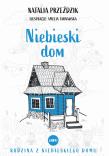 Niebieski dom. Autor: Przeździk Natalia. Dadada.pl Okładka książki Niebieski dom