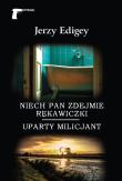 Niech pan zdejmie rękawiczki. Uparty milicjant. Autor: Jerzy Edigey. Dadada.pl Okładka książki Niech pan zdejmie rękawiczki. Uparty milicjant