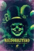 Okładka książki Niedobrzysko. Antologia bizarro fiction