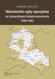 Niemieckie sądy specjalne w Generalnym Gubernatorstwie 1939-1945. Autor: Graczyk Konrad. Dadada.pl Okładka książki Niemieckie sądy specjalne w Generalnym Gubernatorstwie 1939-1945