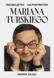 Okładka książki Nieobojętny. 100 portretów Mariana Turskiego