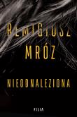 Nieodnaleziona. Autor: Remigiusz Mróz. Dadada.pl Okładka książki Nieodnaleziona