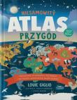 Niesamowity atlas przygód. Autor: Giglio Louie. Dadada.pl Okładka książki Niesamowity atlas przygód
