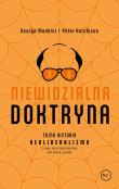 Niewidzialna doktryna. Tajna historia neoliberalizmu (i tego, jak przejął kontrolę nad twoim życiem). Autor: Monbiot George, Hutchinson Peter. Dadada.pl Okładka książki Niewidzialna doktryna. Tajna historia neoliberalizmu (i tego, jak przejął kontrolę nad twoim życiem)