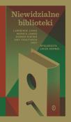 Niewidzialne biblioteki. Autor: Liang Lawrence, James Monica, Sheikh Danish, Trautwein Amy. Dadada.pl Okładka książki Niewidzialne biblioteki