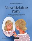 Niewidzialne rany. Jak zadbać o siebie, kiedy w dzieciństwie nikt cię tego nie nauczył. Autor: Dominiak-Banach Andżelika. Dadada.pl Okładka książki Niewidzialne rany. Jak zadbać o siebie, kiedy w dzieciństwie nikt cię tego nie nauczył