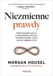 Niezmienne prawdy. Ponadczasowe lekcje o podejmowaniu ryzyka, wykorzystywaniu szans i sztuce dobrego życia. Autor: Morgan Housel. Dadada.pl Okładka książki Niezmienne prawdy. Ponadczasowe lekcje o podejmowaniu ryzyka, wykorzystywaniu szans i sztuce dobrego życia