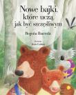 Nowe bajki, które uczą, jak być szczęśliwym. Autor: Ibarrola Begona. Dadada.pl Okładka książki Nowe bajki, które uczą, jak być szczęśliwym