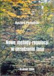 Okładka książki Nowe metody regulacji w urządzaniu lasu