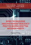 Nowe technologie jako instrument realizacji polityki bezpieczeństwa informacyjnego. Prolegomena. Autor: Daria Krzewniak, Natalia Moch, Juliusz Sikorski, Robert Wawer. Dadada.pl Okładka książki Nowe technologie jako instrument realizacji polityki bezpieczeństwa informacyjnego. Prolegomena