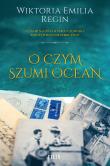 O czym szumi ocean. Autor: Regin Wiktoria Emilia. Dadada.pl Okładka książki O czym szumi ocean