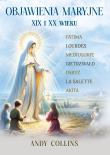 Objawienia Maryjne XIX i XX wieku. Przyszłość Kościoła, Polski i świata. Autor: Andy Collins. Dadada.pl Okładka książki Objawienia Maryjne XIX i XX wieku. Przyszłość Kościoła, Polski i świata