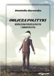 Okładka książki Oblicza polityki. Współczesna percepcja polityki..