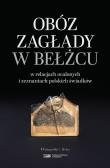 Obóz zagłady w Bełżcu w relacjach ocalonych i zeznaniach polskich świadków. Duże Litery. Autor: Kuwałek Robert, Libionka Dariusz. Dadada.pl Okładka książki Obóz zagłady w Bełżcu w relacjach ocalonych i zeznaniach polskich świadków. Duże Litery