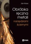 Obróbka ręczna metali narzędziami ściernymi. Autor: Krzos Jan. Dadada.pl Okładka książki Obróbka ręczna metali narzędziami ściernymi