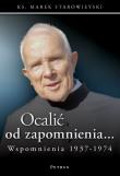 Okładka książki Ocalić od zapomnienia... Wspomnienia 1937-1974