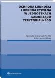 Ochrona ludności i obrona cywilna w jednostkach samorządu terytorialnego. Autor: Bednarczyk-Płachta Agnieszka, Katarzyna Myślińska. Dadada.pl Okładka książki Ochrona ludności i obrona cywilna w jednostkach samorządu terytorialnego