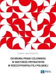 Ochrona praw człowieka w sektorze prywatnym.... Autor: Machowicz Kinga. Dadada.pl Okładka książki Ochrona praw człowieka w sektorze prywatnym...