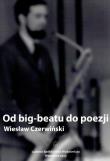 Od big-beatu do poezji. Autor: Wiesław Czerwiński. Dadada.pl Okładka książki Od big-beatu do poezji