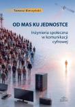 Okładka książki Od mas ku jednostce. Inżynieria społeczna w...