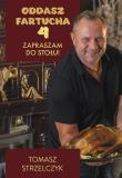 Oddasz fartucha. Zapraszam do stołu! - książka z autografem. Autor: Tomasz Strzelczyk. Dadada.pl Okładka książki Oddasz fartucha. Zapraszam do stołu! - książka z autografem