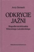 Okładka książki Odkrycie jaźni. Biografia intelektualna Wincentego Lutosławskiego