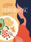 Odporność. Zdrowie zaczyna się na talerzu. Autor: Szymańska Angelika. Dadada.pl Okładka książki Odporność. Zdrowie zaczyna się na talerzu