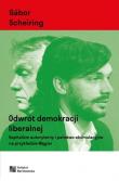 Okładka książki Odwrót demokracji liberalnej. Kapitalizm autorytarny i państwo akumulacyjne na przykładzie Węgier