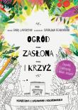 Okładka książki Ogród, zasłona i krzyż. Książeczka z zabawami i kolorowanka