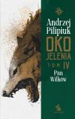 Oko Jelenia T.4 Pan Wilków. Autor: Andrzej Pilipiuk. Dadada.pl Okładka książki Oko Jelenia T.4 Pan Wilków