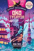 Okładka książki Oko tygrysa. K-Pop Academy. Tom 5
